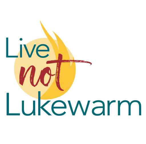 Living Not Lukewarm this week